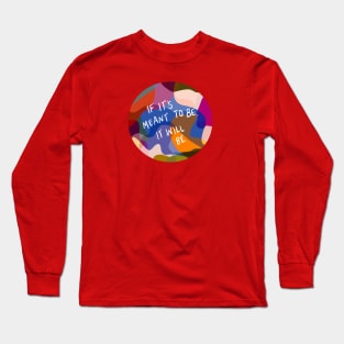 Meant to be Long Sleeve T-Shirt